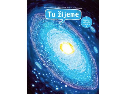 Tu žijeme: Spoznaj záhady vesmíru!