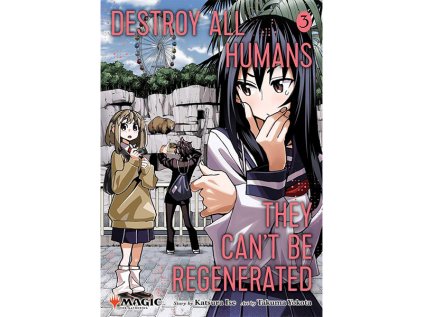 Destroy All Humans. They Can't Be Regenerated. A Magic: The Gathering Manga 3