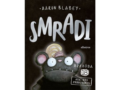 Smradi 18 - Aha, kto prehovoril