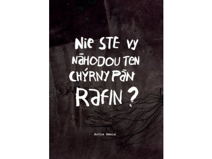 Nie ste vy náhodou ten chýrny pán Rafin?