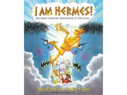 I Am Hermes! : Mischief-Making Messenger of the Gods