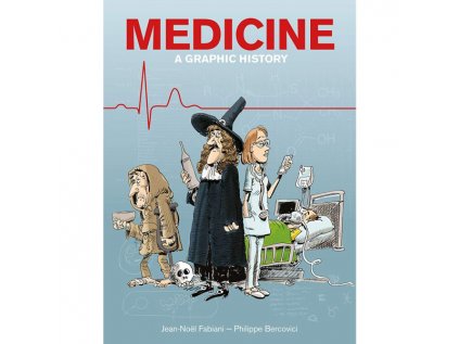 Medicine: A Graphic History