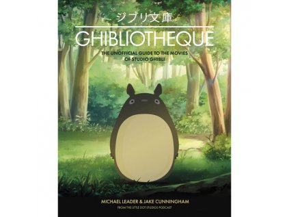 Ghibliotheque: The Unofficial Guide to the Movies of Studio Ghibli