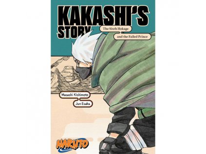 Naruto: Kakashi's Story-The Sixth Hokage and the Failed Prince