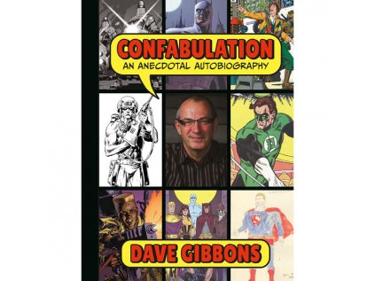 Confabulation: An Anecdotal Autobiography by Dave Gibbons