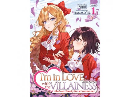 I'm in Love with the Villainess: She's so Cheeky for a Commoner 1 (Light Novel)