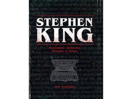 Stephen King: kompletní průvodce životem a dílem