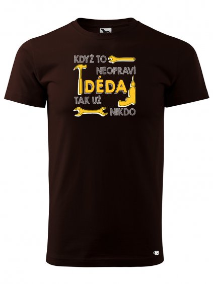 Pánské tričko s potiskem Když to neopraví děda, tak nikdo..