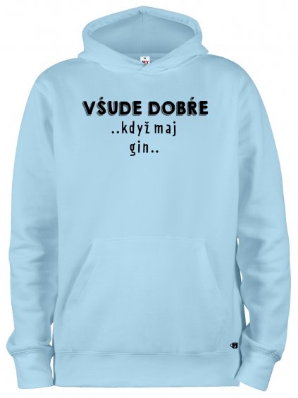 Mikina s kapucí hoodie - Všude dobře, když maj GIN