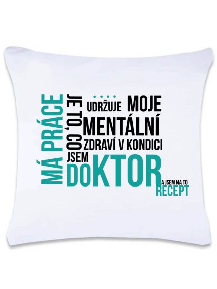 Dekorační polštář s potiskem 40 x 40 cm Má práce doktor
