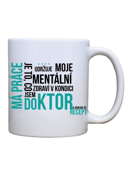 Keramický hrnek s potiskem Má práce doktor