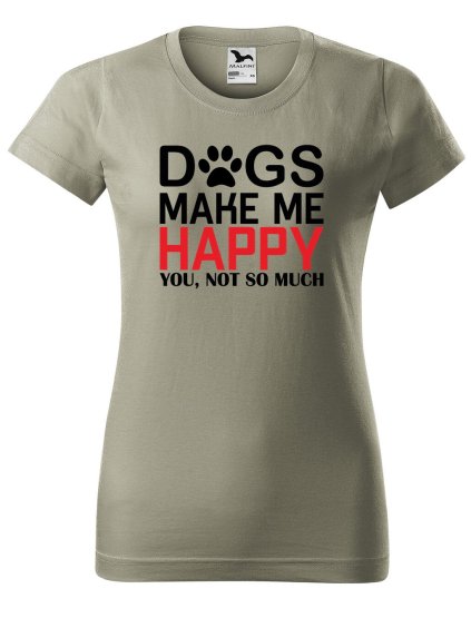 Dámské tričko s potiskem Dogs make me happy
