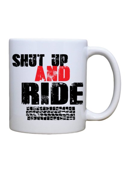 Keramický hrnek s potiskem Shut up and ride