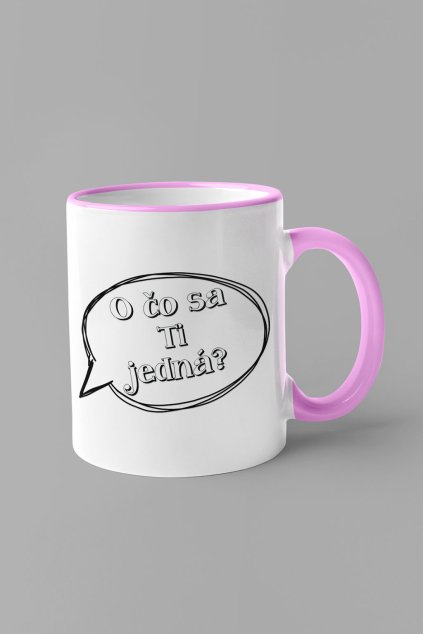 Hrnček O čo sa Ti jedná?